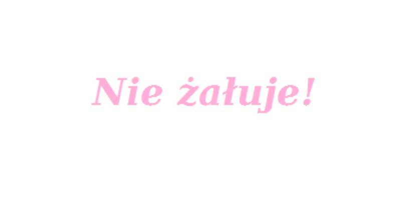 Nie żałuje